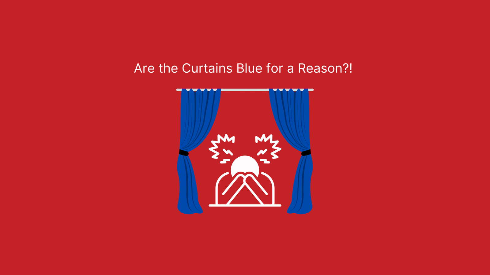 Writers do think deeply about their small details - "Are the Curtains Blue For a Reason" blog banner.