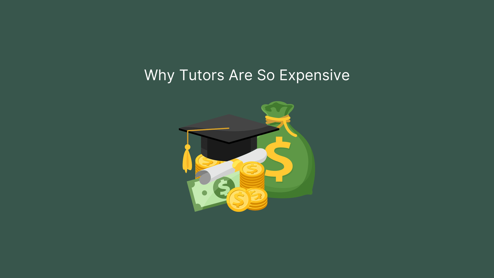 Green blog banner with money and graduation cap with caption "Why Tutors Are So Expensive"